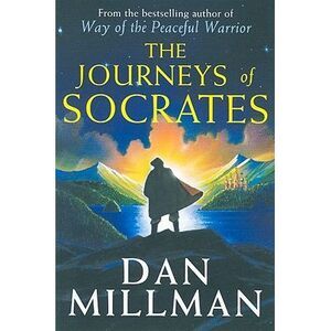 The Journeys of Socrates: An Adventure -- Dan Millman